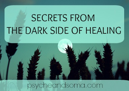 Secrets from the Dark Side of Healing