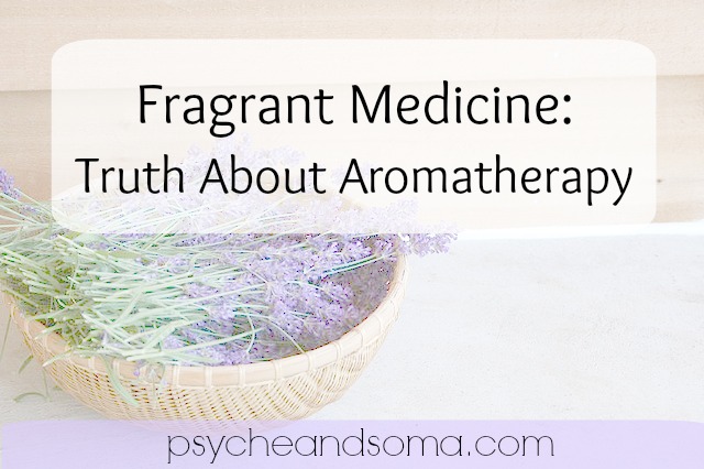 Fragrant Medicine: Truth about Aromatherapy