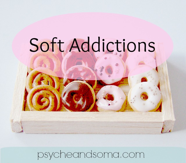 Soft Addictions