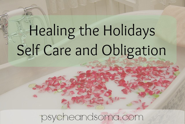 Obligations vs Self Care: Healing the Holidays Part 2