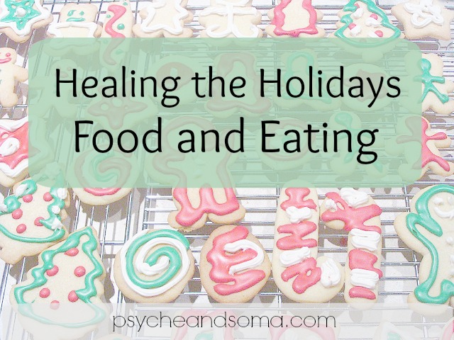 Holiday Eating: Healing the Holidays Part 1